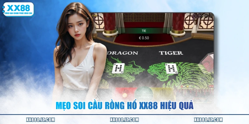 Mẹo soi cầu Rồng Hổ XX88 hiệu quả