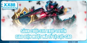 Sảnh Cược LOL Trực Tuyến