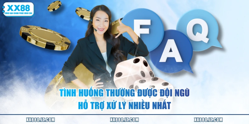 Tình huống thường được đội ngũ hỗ trợ xử lý nhiều nhất